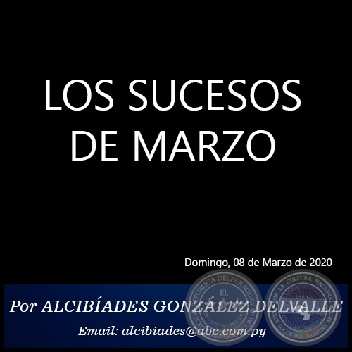 LOS SUCESOS DE MARZO - Por ALCIBADES GONZLEZ DELVALLE - Domingo, 08 de Marzo de 2020